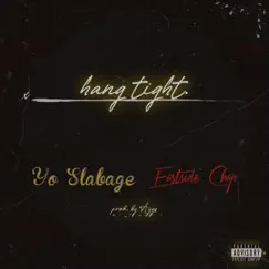Hang Tight (feat. Eastside Chap) Song Lyrics