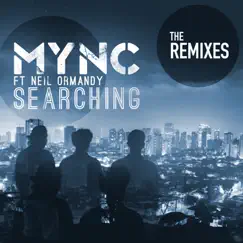 Searching (feat. Neil Ormandy) [Remixes] - EP by MYNC album reviews, ratings, credits