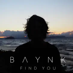 Find You - Single by BAYNK album reviews, ratings, credits