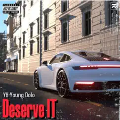 Deserve It - Single by YH Young Dolo album reviews, ratings, credits