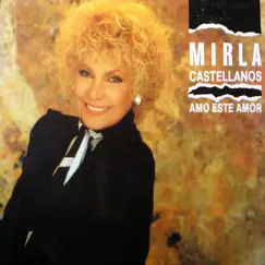 Amo Este Amor by Mirla Castellanos album reviews, ratings, credits