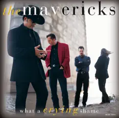 What a Crying Shame by The Mavericks album reviews, ratings, credits