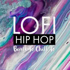 Lofi Hip Hop Beats To Chill To by Hip Hop Lofi, Hip-Hop Lofi Chill & Slowfi Beats album reviews, ratings, credits