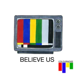 Believe Us - Single by Colournoise album reviews, ratings, credits