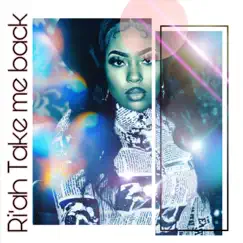 Take Me Back - Single by Ri'ah album reviews, ratings, credits
