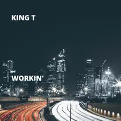 Workin' - Single by King T album reviews, ratings, credits