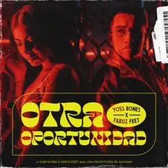 Otra Oportunidad - Single by Yoss Bones & Faruz Feet album reviews, ratings, credits