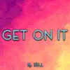 Get On It - Single album lyrics, reviews, download