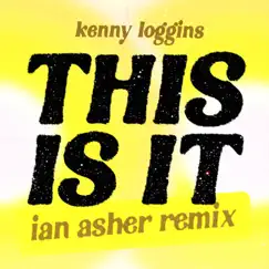 This Is It (Ian Asher Remix) - Single by Kenny Loggins album reviews, ratings, credits
