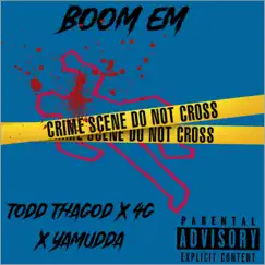 Boom Em - Single by Todd ThaGod album reviews, ratings, credits