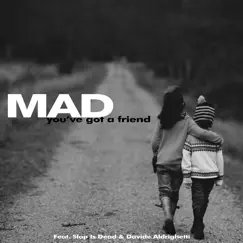 You've Got a Friend (Soul Version) - Single by M.A.D, Slap Is Dead & Davide Aldrighetti album reviews, ratings, credits