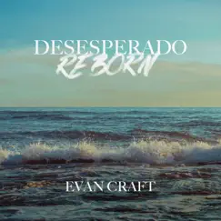 Desesperado Reborn - EP by Evan Craft album reviews, ratings, credits