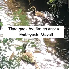 Time goes by like an arrow - Single by Embryoshi Mayall album reviews, ratings, credits