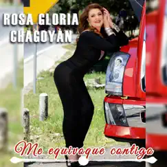 Me Equivoqué Contigo - Single by Rosa Gloria Chagoyán album reviews, ratings, credits