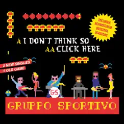I Don't Think So / Click Here (2021 Remaster) - Single by Gruppo Sportivo album reviews, ratings, credits