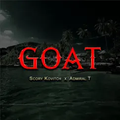 Goat - Single by Scory Kovitch & Admiral T album reviews, ratings, credits