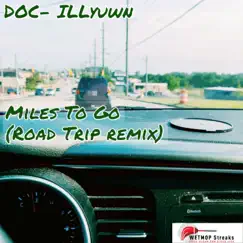 Miles To Go (Road Trip remix) [Road Trip remix] - Single by DOC-Illyuwn album reviews, ratings, credits