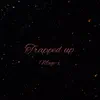 Trapped Up - EP album lyrics, reviews, download