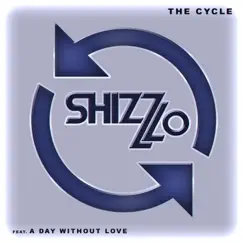 The Cycle (feat. A Day Without Love) - Single by Shizz Lo album reviews, ratings, credits