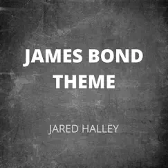 James Bond Theme (Acapella Version) - Single by Jared Halley album reviews, ratings, credits