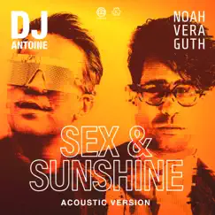 Sex & Sunshine (Acoustic Version) - Single by DJ Antoine & Noah Veraguth album reviews, ratings, credits