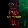 I'ma Problem (feat. Mujjy) - Single album lyrics, reviews, download