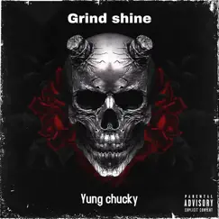 Grind Shine - Single by Yung Chucky album reviews, ratings, credits