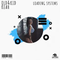 Loading Systems (feat. Keah) - Single by Old & Kid album reviews, ratings, credits
