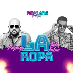 La Ropa (feat. Papayo & Jah Fabio) - Single by PinkLane Project album reviews, ratings, credits