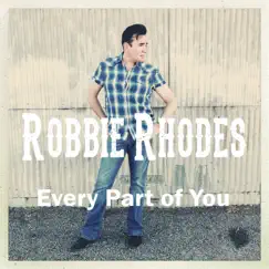 Every Part of You - Single by Robbie Rhodes album reviews, ratings, credits