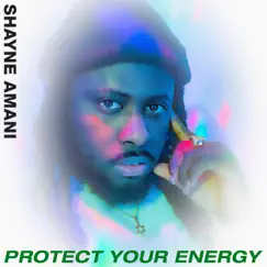 Protect Your Energy - Single by Shayne Amani album reviews, ratings, credits