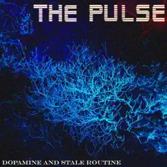 Dopamine and Stale Routine - Single by The Pulse album reviews, ratings, credits
