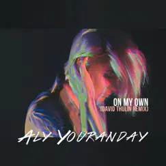 On My Own (David Thulin Remix) [Extended] - Single by Aly Youranday album reviews, ratings, credits