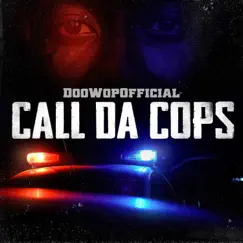 Call da Cops - Single by DoowopOfficial album reviews, ratings, credits