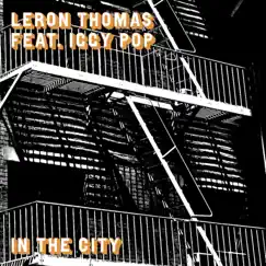 In the City (feat. Iggy Pop) - Single by Leron Thomas album reviews, ratings, credits
