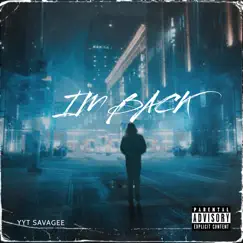Im Back - Single by YYT SAVAGEE album reviews, ratings, credits