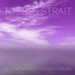 Torres Strait (feat Texmex Shaman) - Single by Nic album reviews, ratings, credits