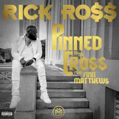 Pinned to the Cross (feat. Finn Matthews) - Single by Rick Ross album reviews, ratings, credits