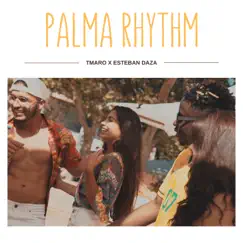 Palma Rhythm - Single by Tmaro & Esteban Daza album reviews, ratings, credits