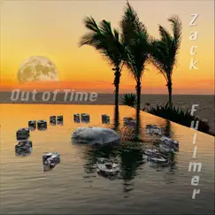 Out of Time - Single by Zack Fullmer album reviews, ratings, credits