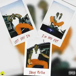 Last Day In 1st Day Out - Single by Xhevy Rollin album reviews, ratings, credits