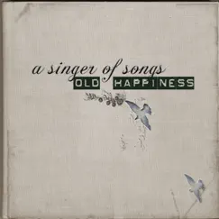 Old Happiness by A Singer of Songs album reviews, ratings, credits