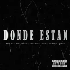 Dónde Están (feat. B-Raster, Jose Kuervo, Remik Gonzalez, El Pinche Mara & Qüetzal) - Single by Sonik 420 album reviews, ratings, credits