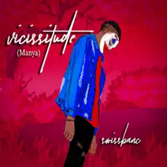 Vicissitude (Manya) [feat. Jenni-chizzy] - Single by Swissbanc album reviews, ratings, credits