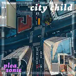 City Child - Single by Pleasonic album reviews, ratings, credits