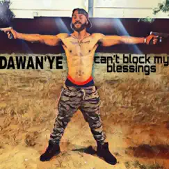 Can't Block My Blessings - Single by Dawan'ye album reviews, ratings, credits