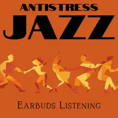 Antistress Jazz (Earbuds Listening) by Evening Jazz Playlist, 8D Headphones Jazz & Jazz Instrumental Club album reviews, ratings, credits