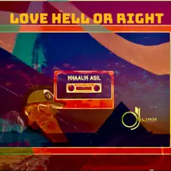 Love Hell Or Right - Single by Khaalik Asil album reviews, ratings, credits