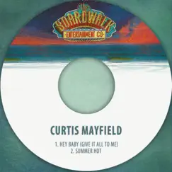 Hey Baby (Give It All to Me) / Summer Hot - Single by Curtis Mayfield album reviews, ratings, credits