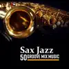 Sax Jazz - 50 Groove Mix Music: Midnight Session with Soft, Smooth and Relaxing Jazz album lyrics, reviews, download